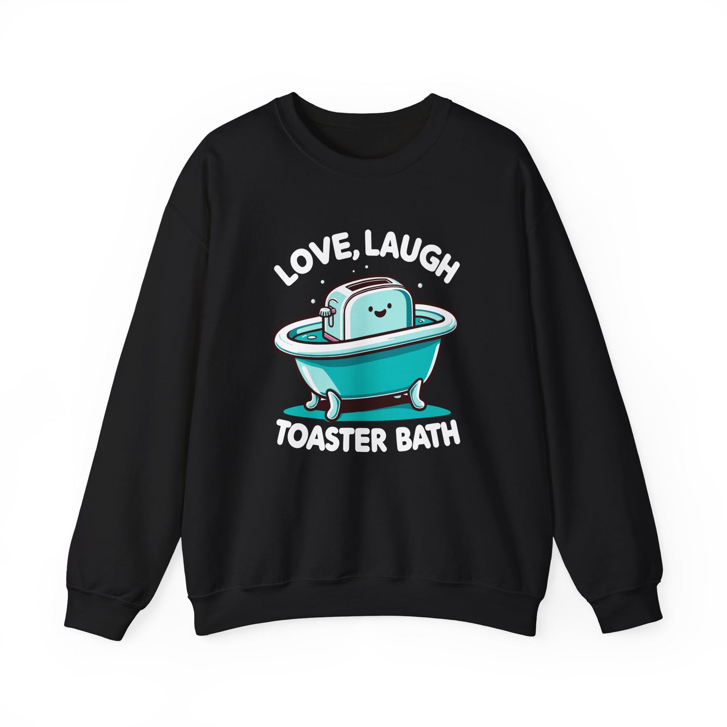 Love Laugh Toaster Bath Sweatshirt