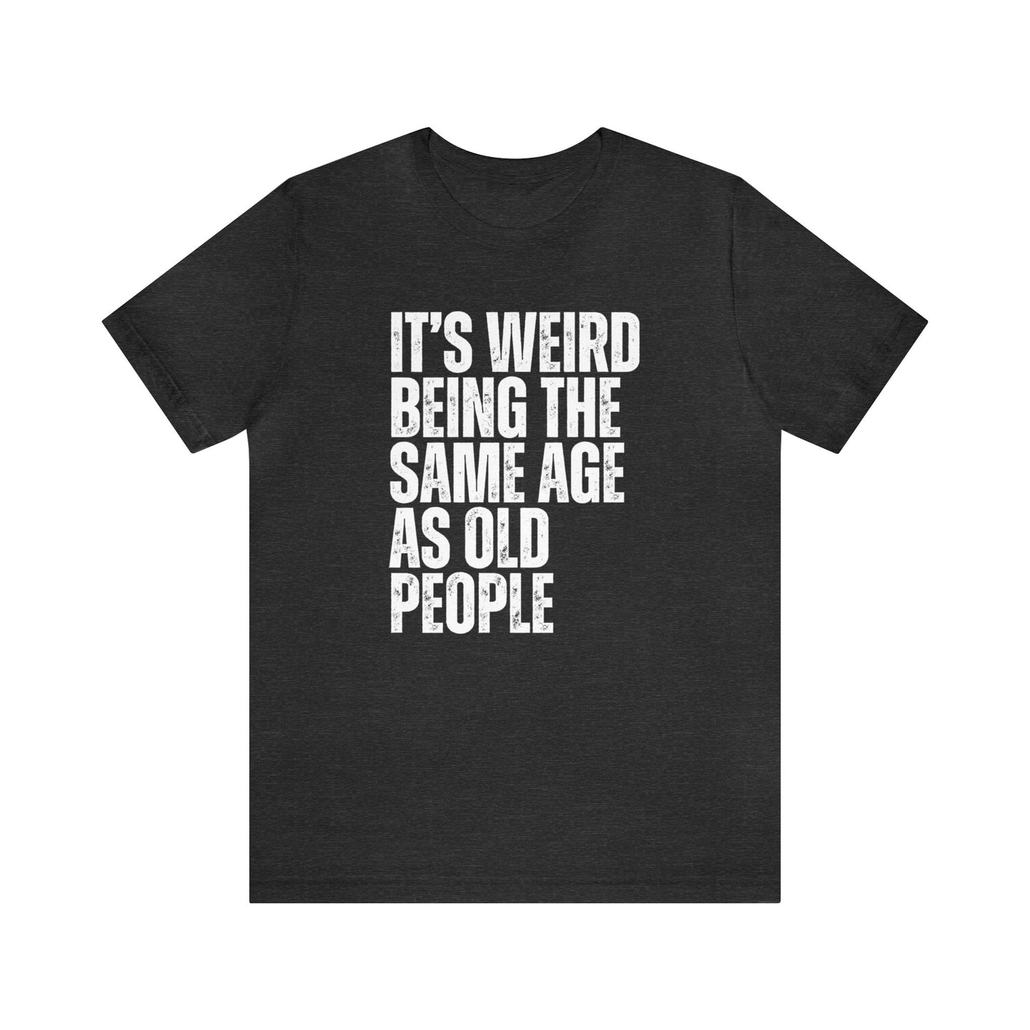 Old People Sarcastic Shirt
