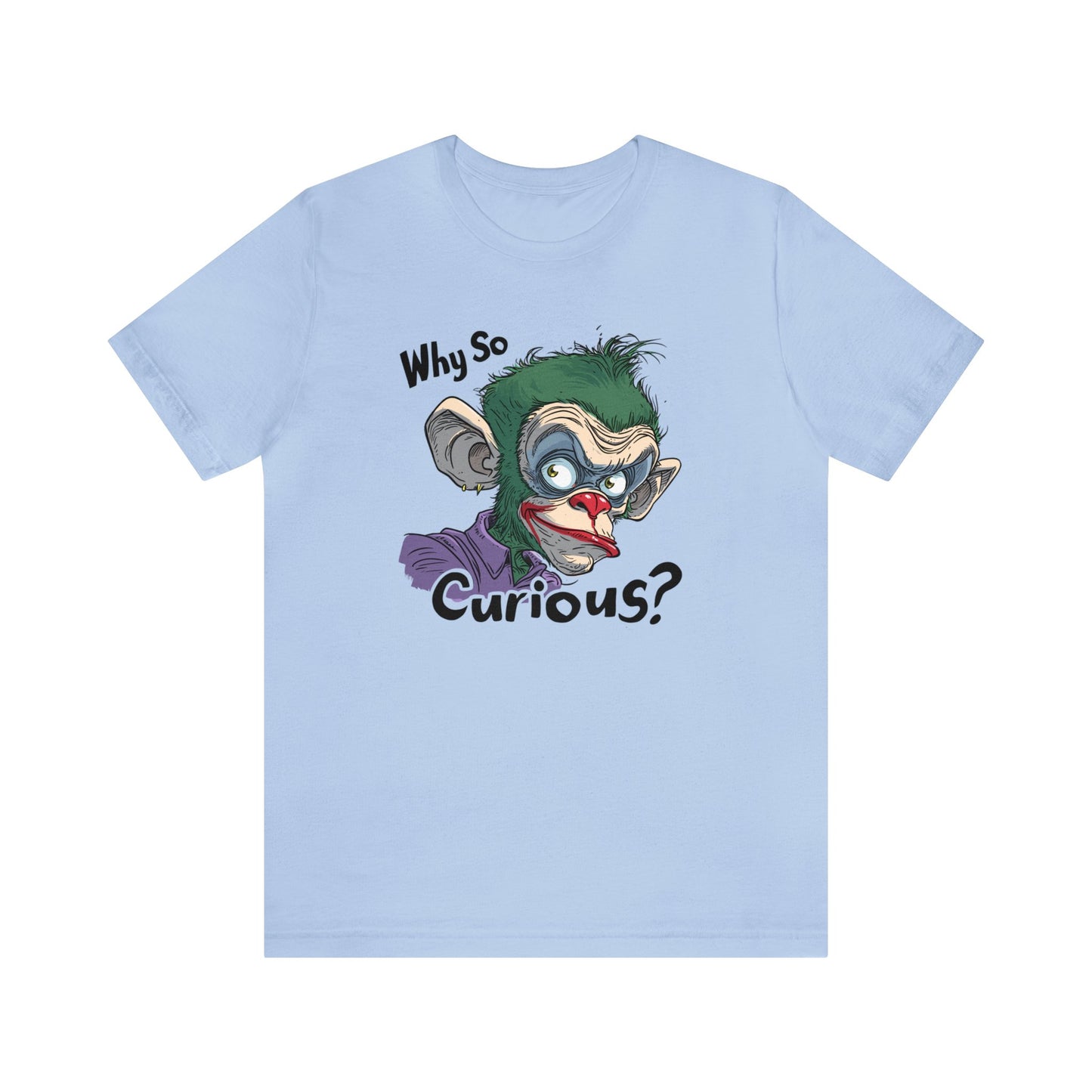 Why So Curious Shirt