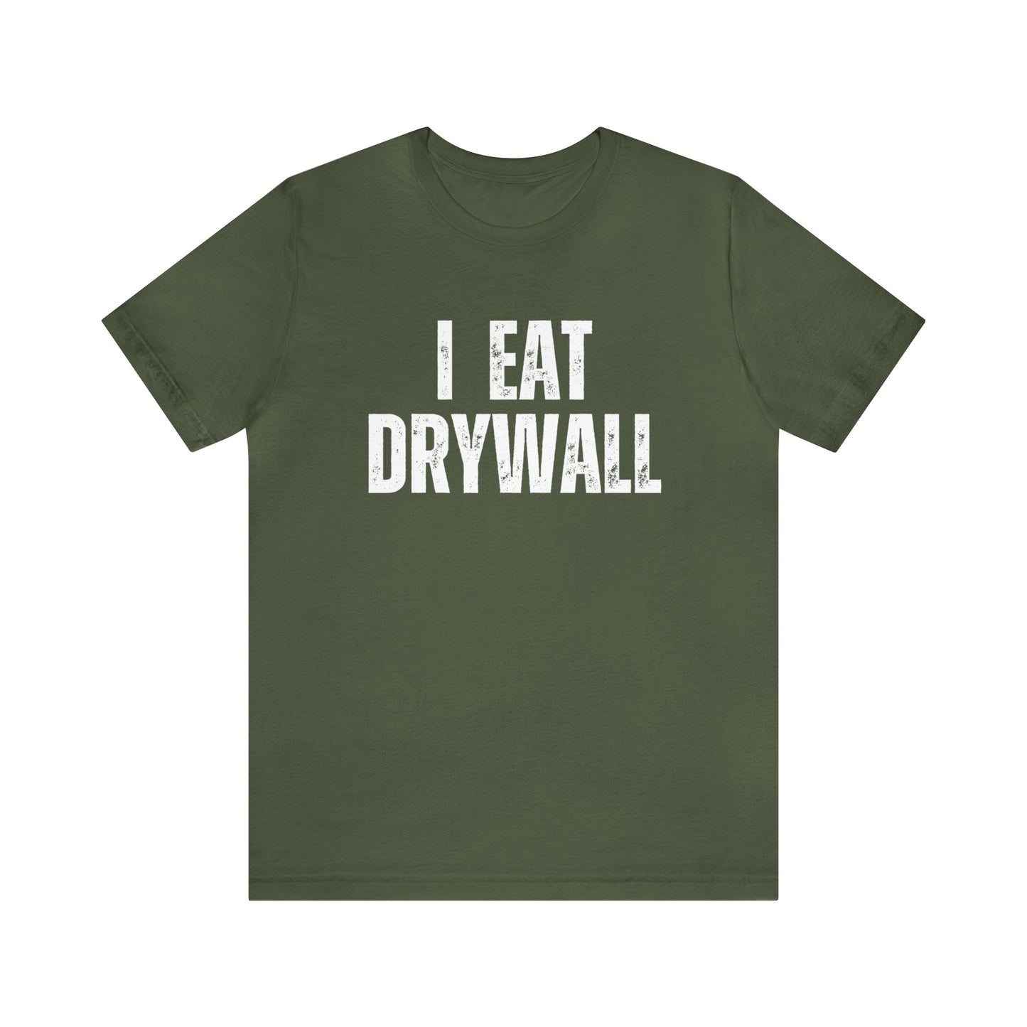 I Eat Drywall Shirt