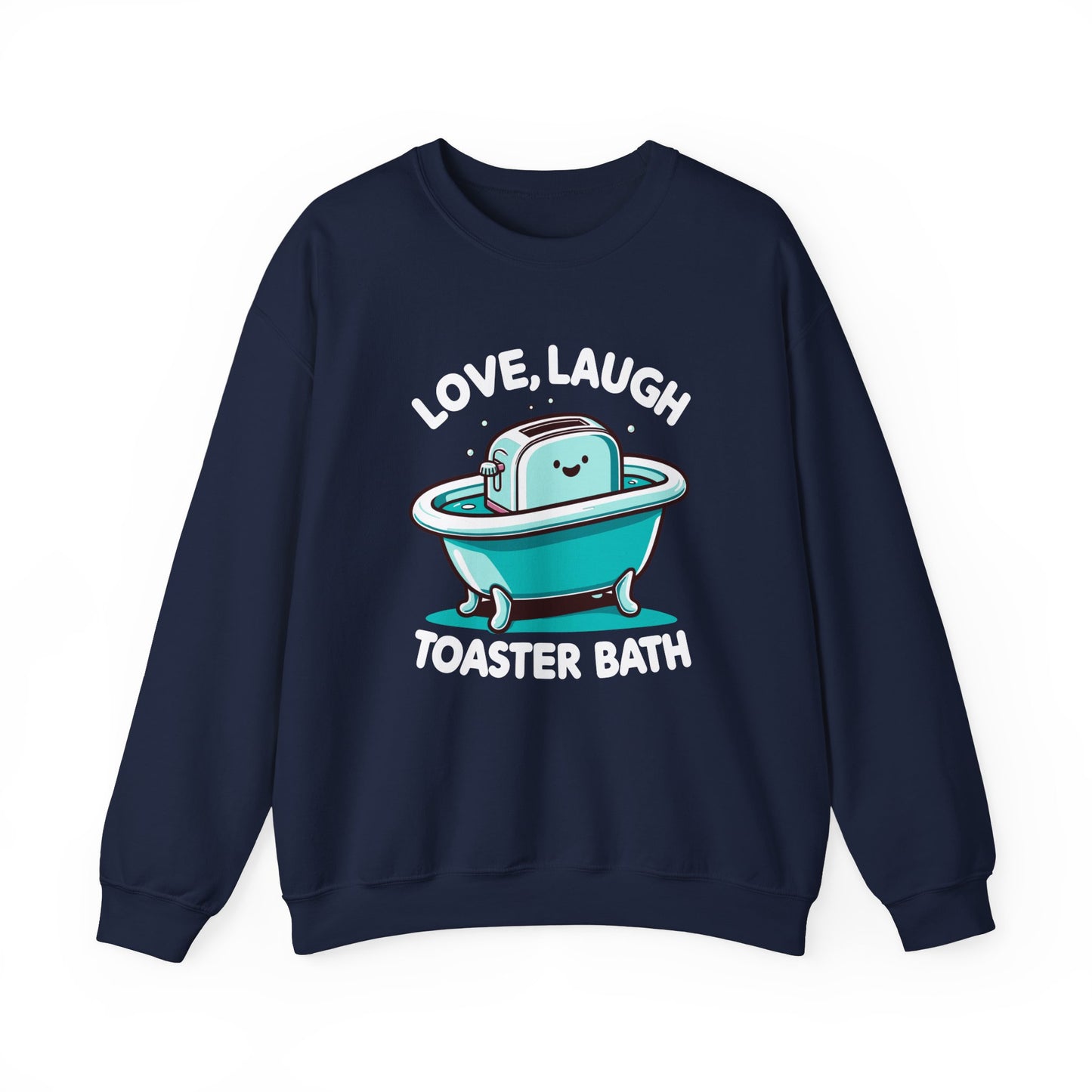Love Laugh Toaster Bath Sweatshirt