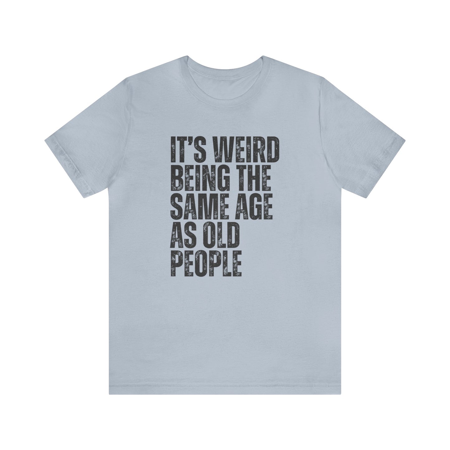 Old People Sarcastic Shirt