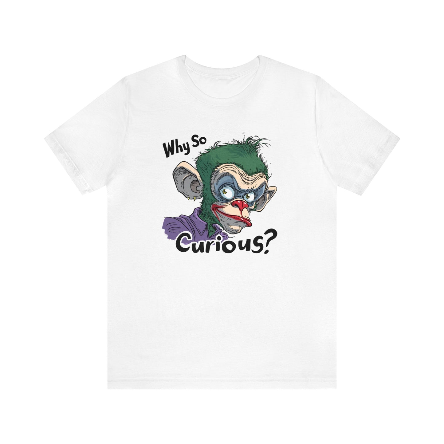 Why So Curious Shirt