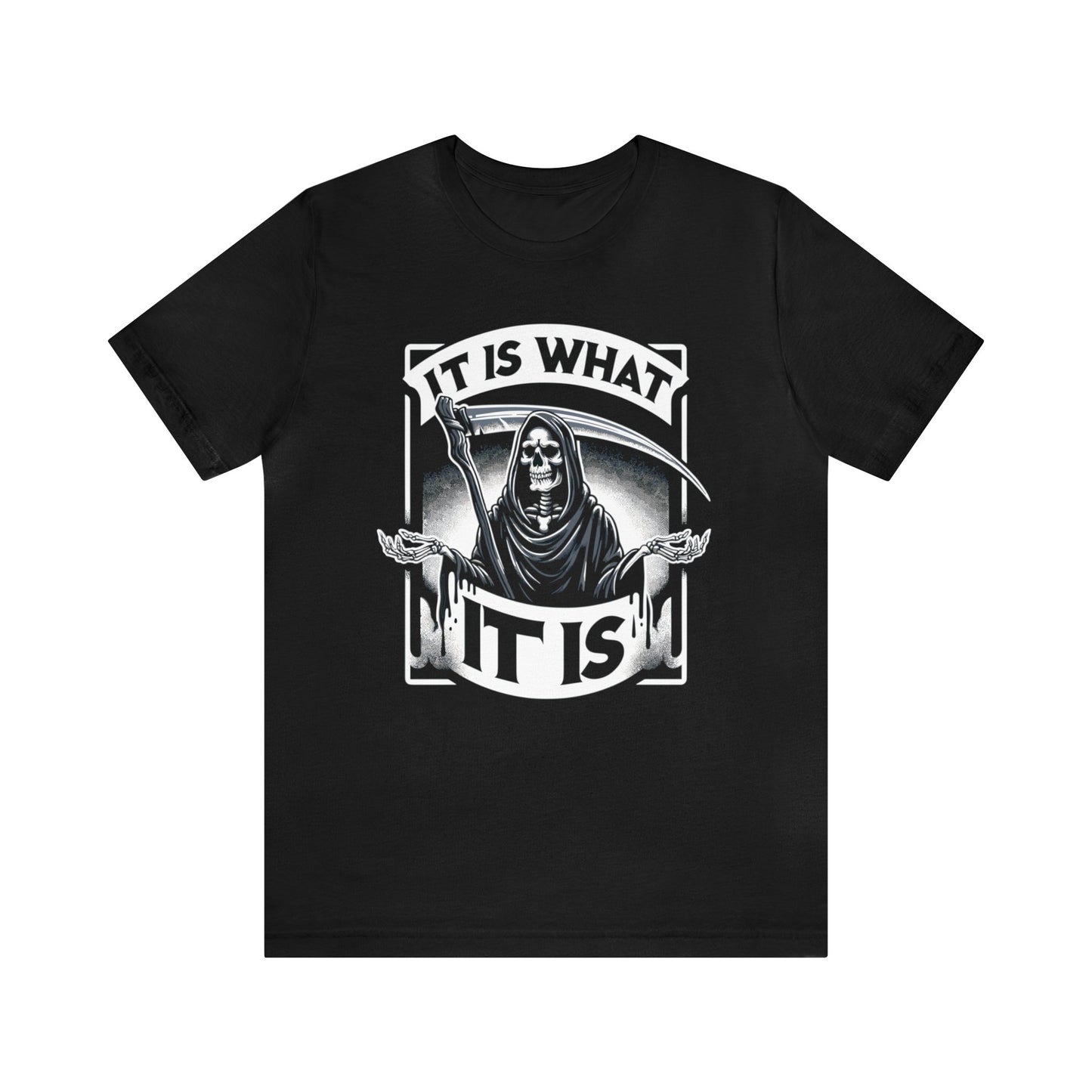 It Is What It Is Grim Reaper Dark Humor Shirt