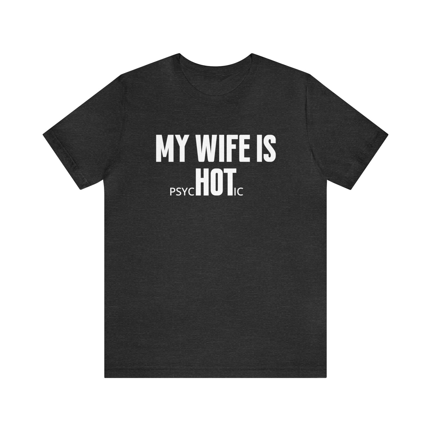 My Wife Is Hot Dark Humor Shirt