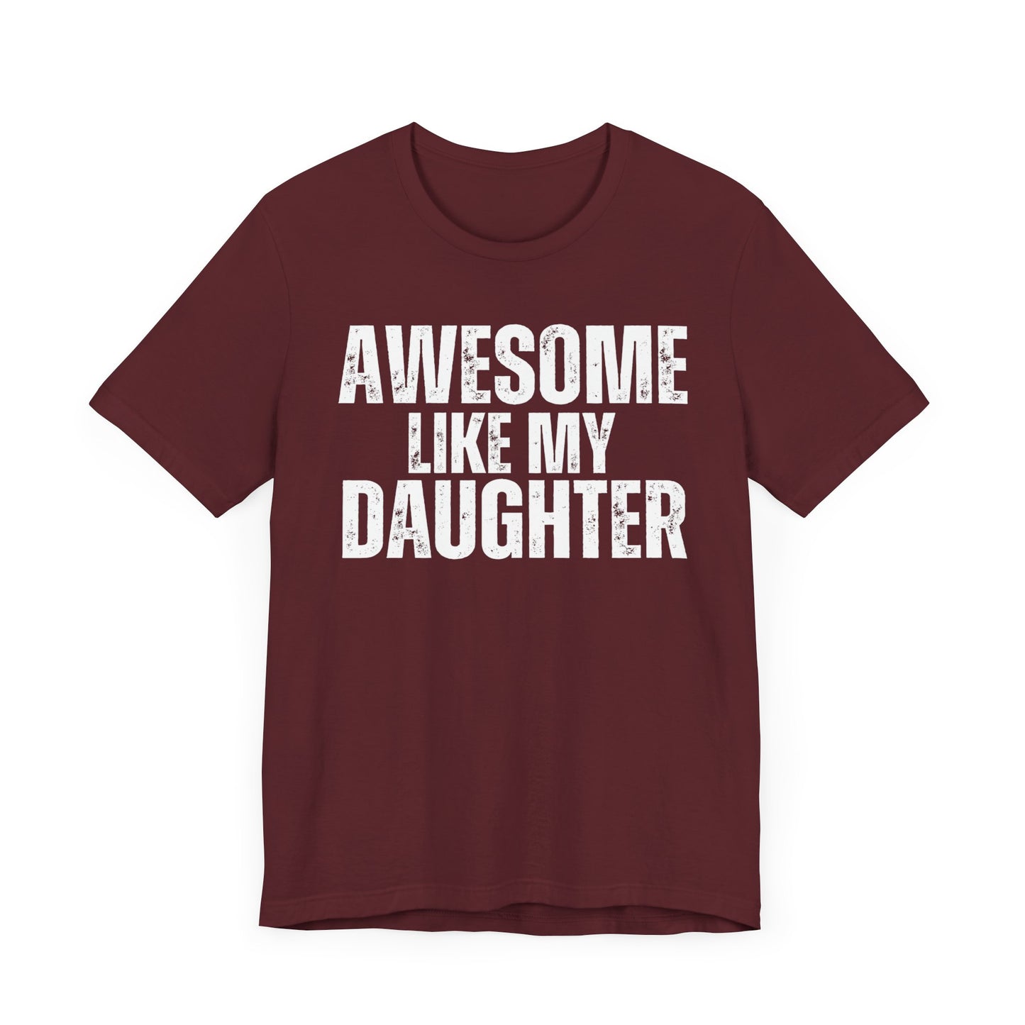 Awesome Like My Daughter Shirt