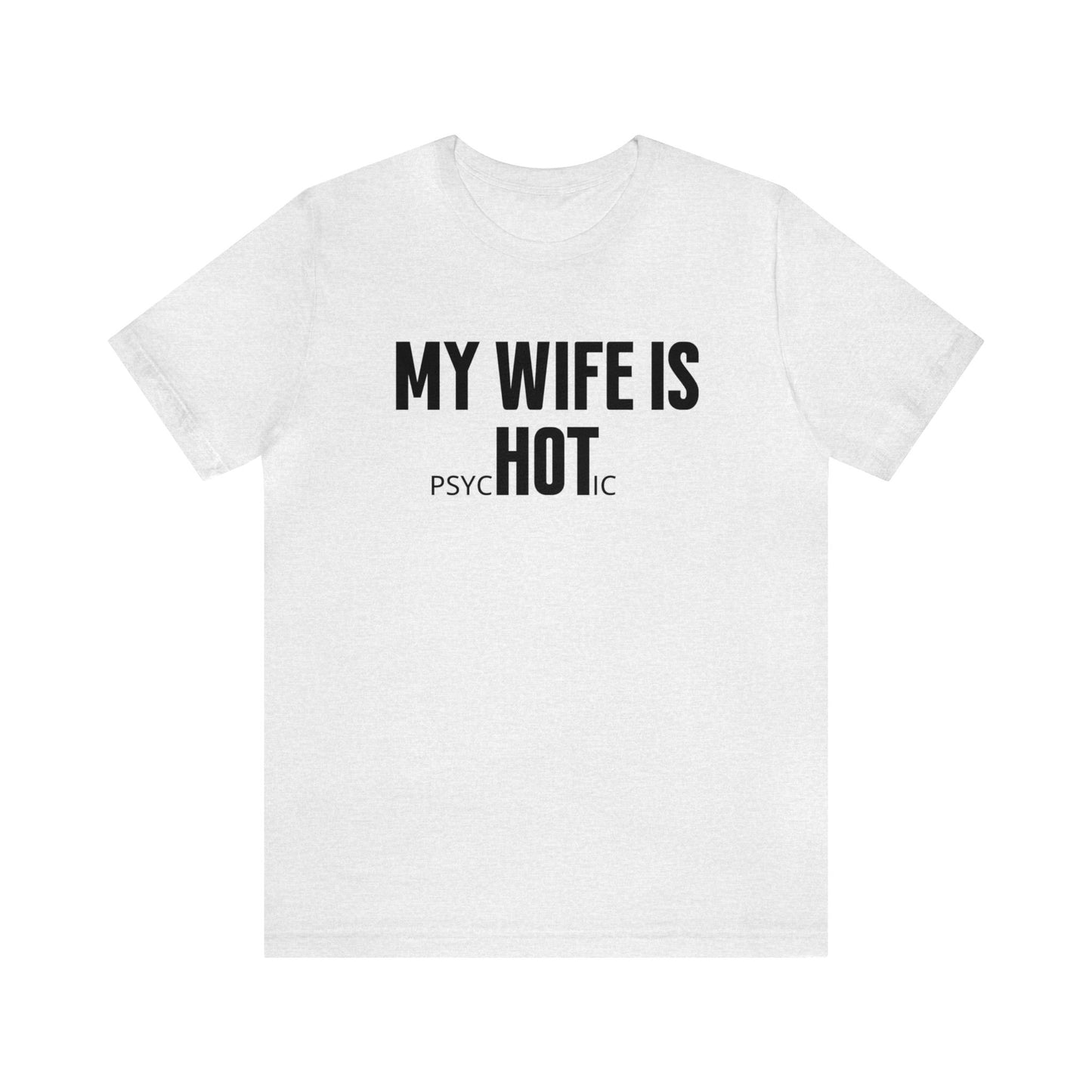 My Wife Is Hot Dark Humor Shirt