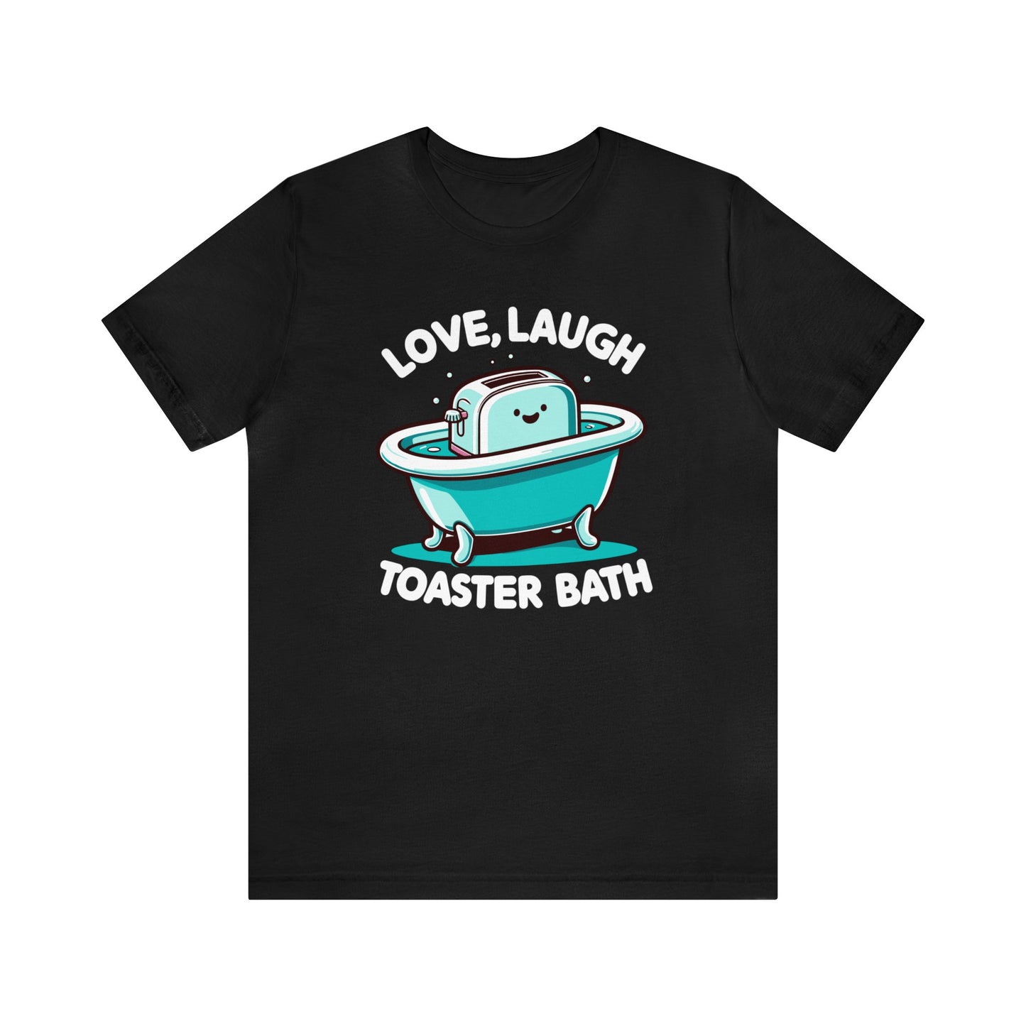 Love Laugh Toaster Bath Shirt