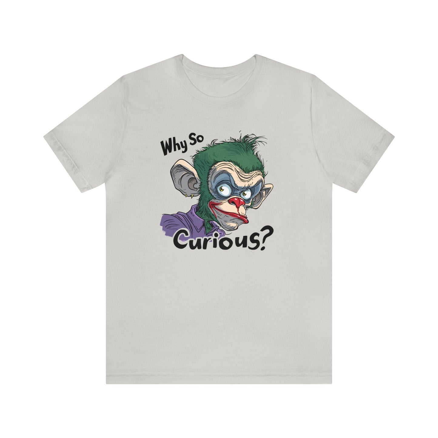 Why So Curious Shirt