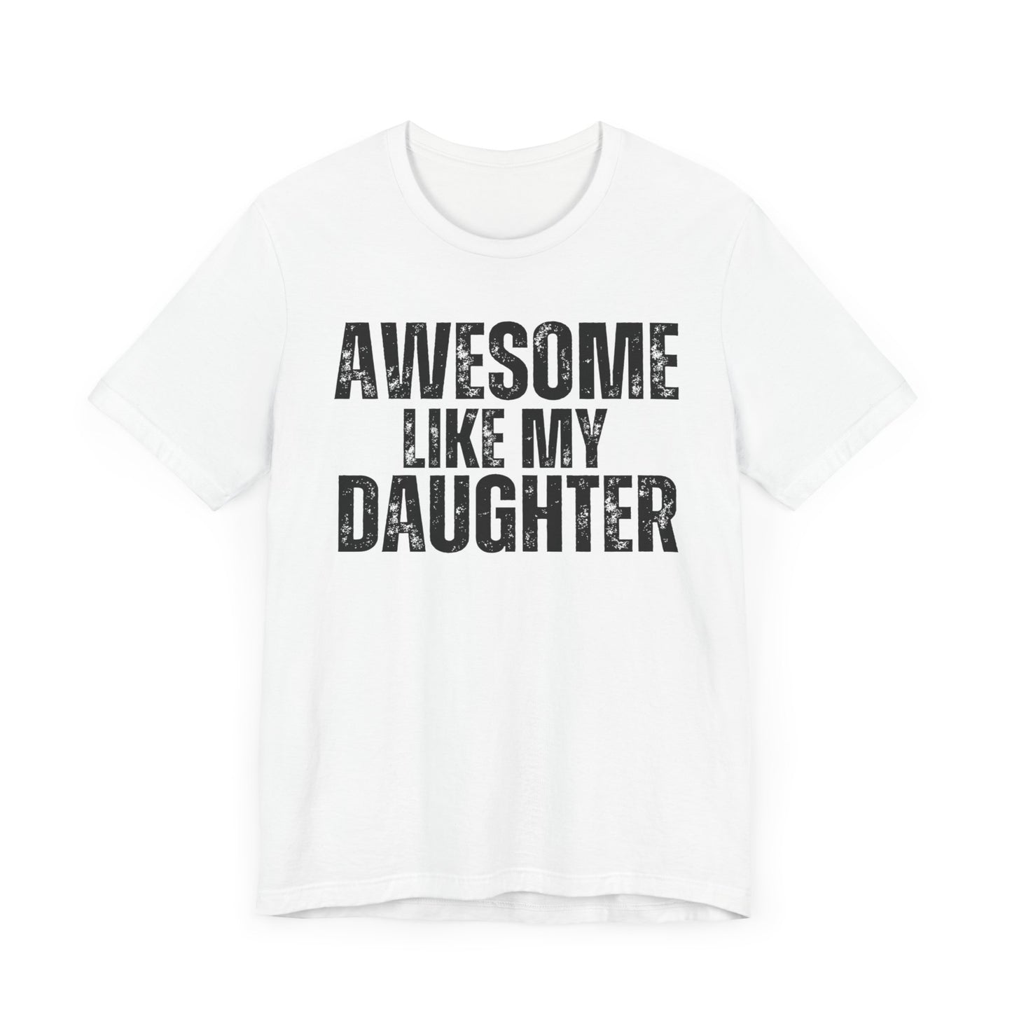 Awesome Like My Daughter Shirt