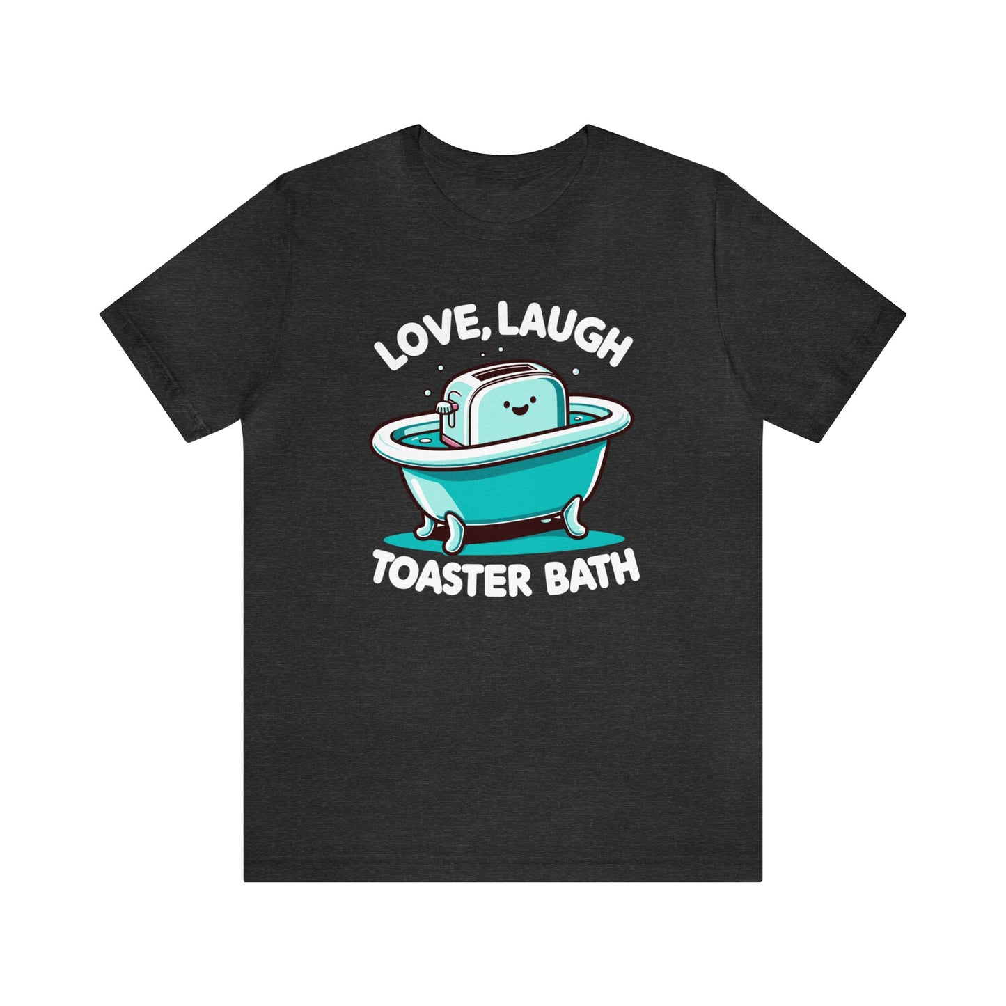 Love Laugh Toaster Bath Shirt