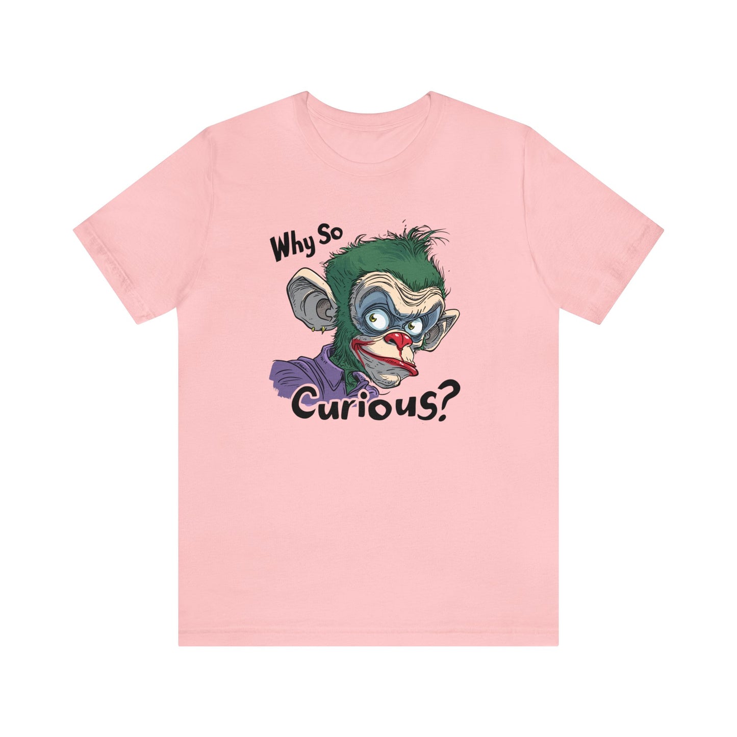 Why So Curious Shirt