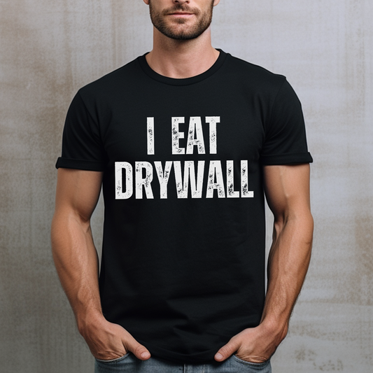 I Eat Drywall Shirt