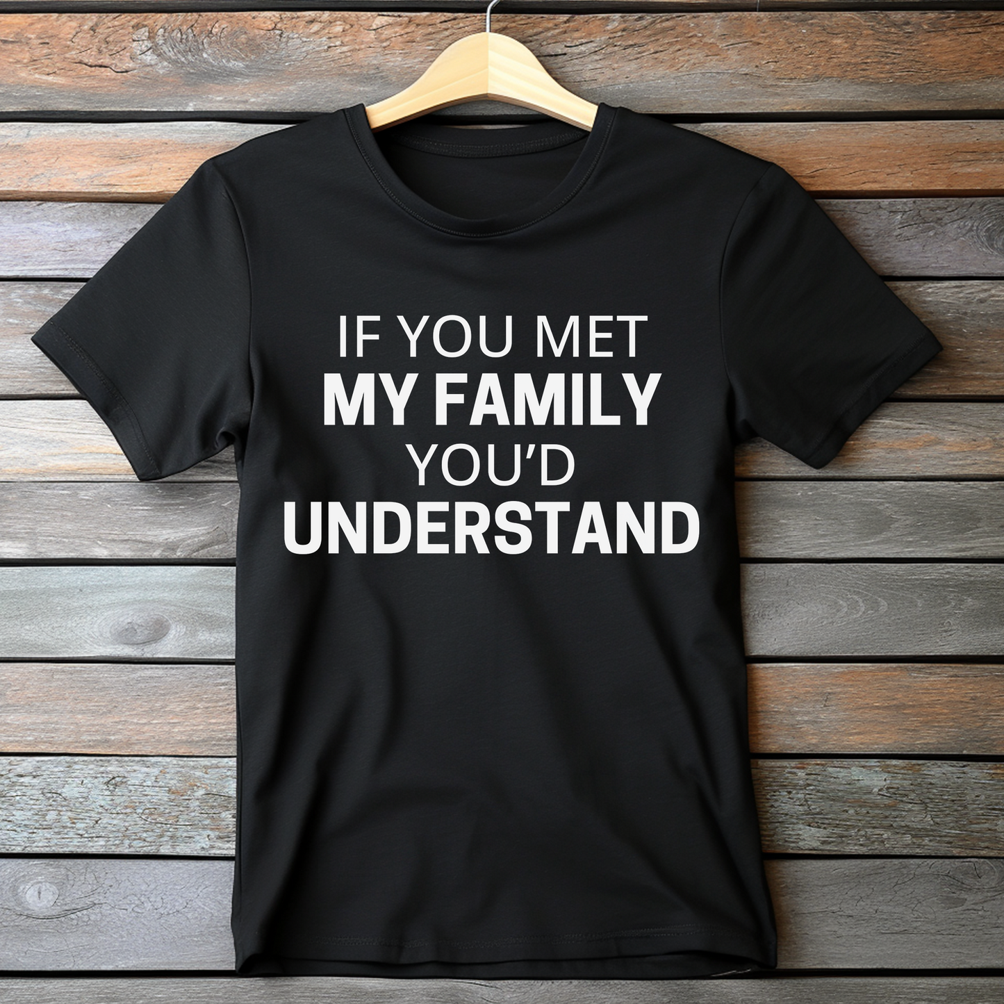 If You Met My Family You'd Understand Dark Humor Shirt