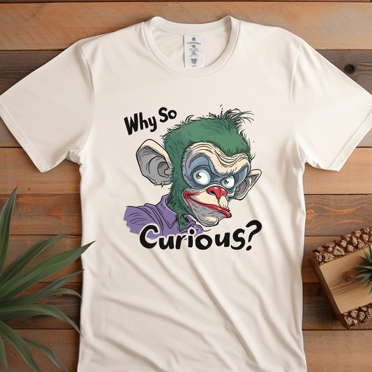 Why So Curious Shirt